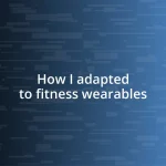 How I adapted to fitness wearables