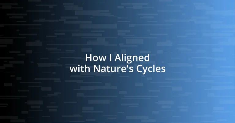 How I Aligned with Nature’s Cycles