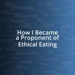 How I Became a Proponent of Ethical Eating