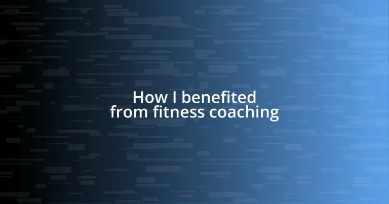 How I benefited from fitness coaching