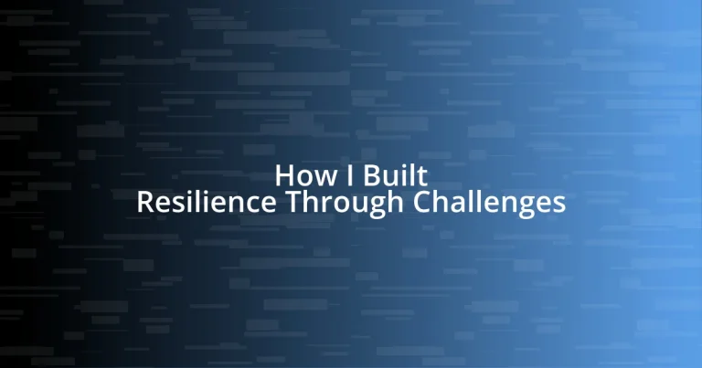 How I Built Resilience Through Challenges