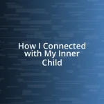 How I Connected with My Inner Child