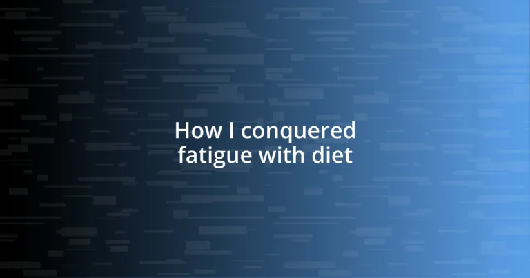 How I conquered fatigue with diet