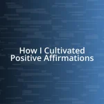 How I Cultivated Positive Affirmations