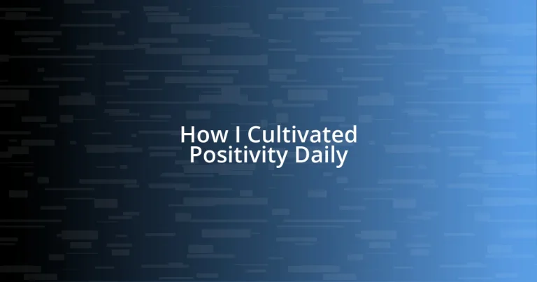 How I Cultivated Positivity Daily