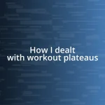 How I dealt with workout plateaus