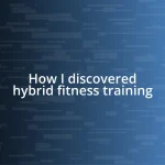 How I discovered hybrid fitness training