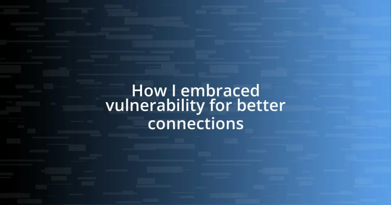 How I embraced vulnerability for better connections