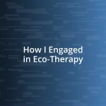 How I Engaged in Eco-Therapy