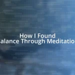 How I Found Balance Through Meditation