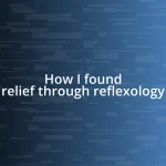 How I found relief through reflexology