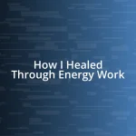 How I Healed Through Energy Work