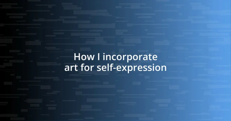 How I incorporate art for self-expression