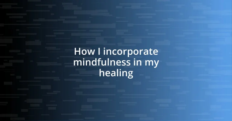 How I incorporate mindfulness in my healing