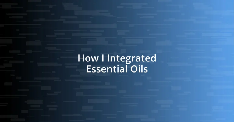 How I Integrated Essential Oils