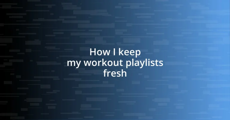 How I keep my workout playlists fresh