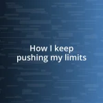 How I keep pushing my limits