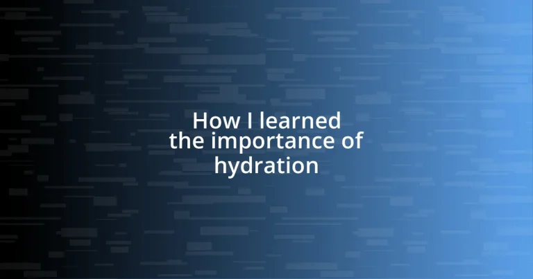 How I learned the importance of hydration