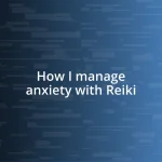 How I manage anxiety with Reiki