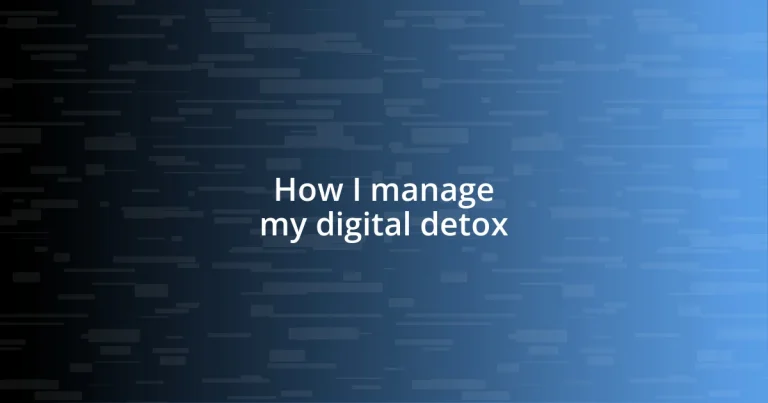 How I manage my digital detox