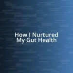 How I Nurtured My Gut Health