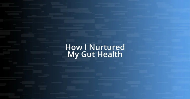 How I Nurtured My Gut Health