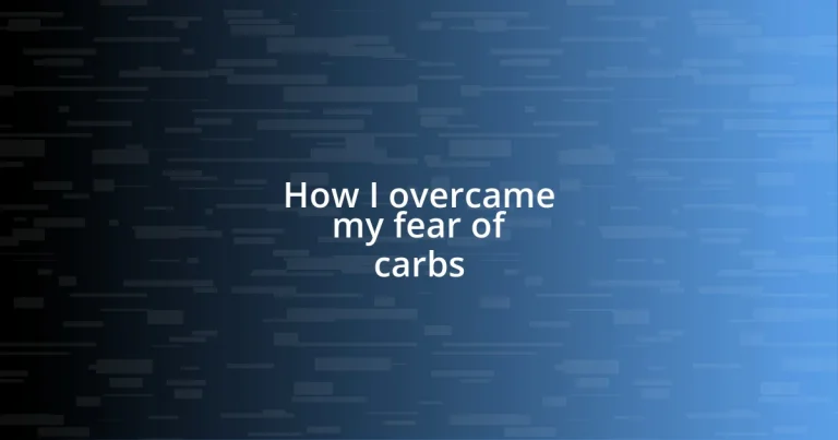 How I overcame my fear of carbs