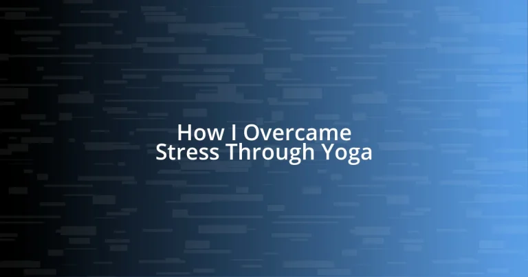 How I Overcame Stress Through Yoga