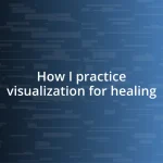 How I practice visualization for healing