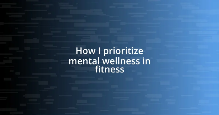 How I prioritize mental wellness in fitness