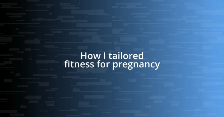 How I tailored fitness for pregnancy