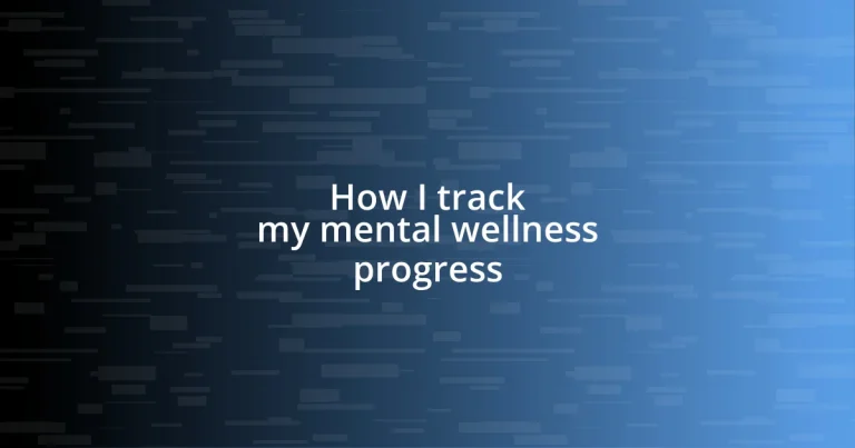 How I track my mental wellness progress