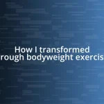 How I transformed through bodyweight exercises