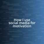 How I use social media for motivation