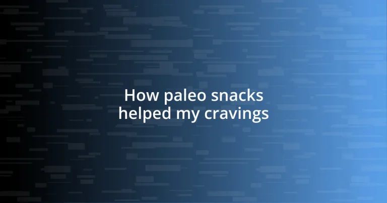 How paleo snacks helped my cravings