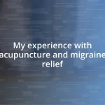 My experience with acupuncture and migraine relief