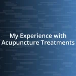 My Experience with Acupuncture Treatments