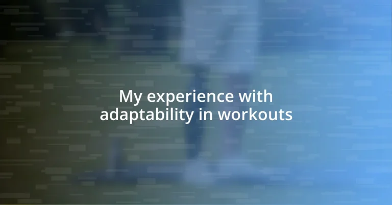 My experience with adaptability in workouts