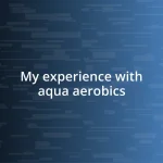 My experience with aqua aerobics