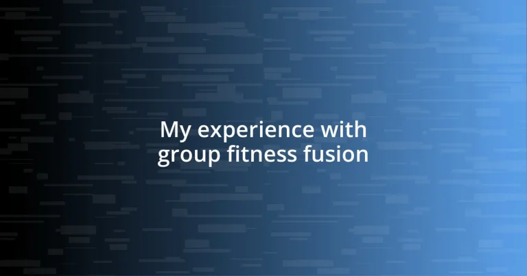 My experience with group fitness fusion