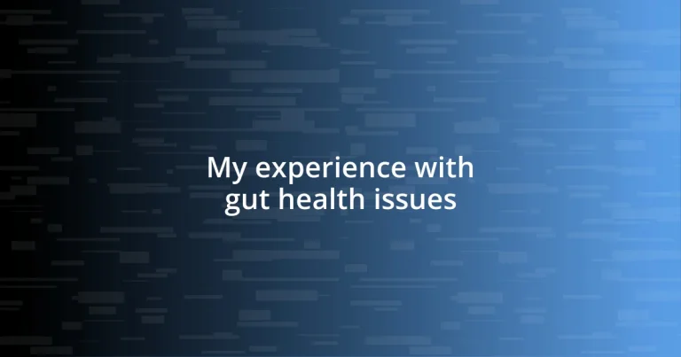 My experience with gut health issues