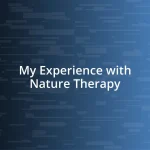 My Experience with Nature Therapy