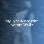 My Experience with Nature Walks