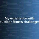 My experience with outdoor fitness challenges