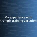 My experience with strength training variations