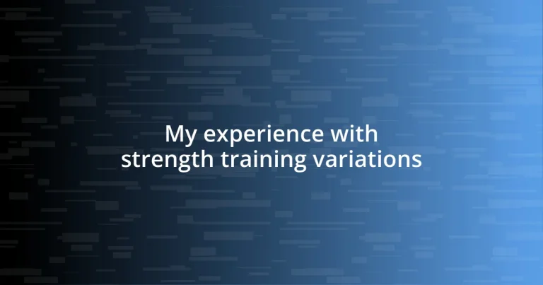 My experience with strength training variations