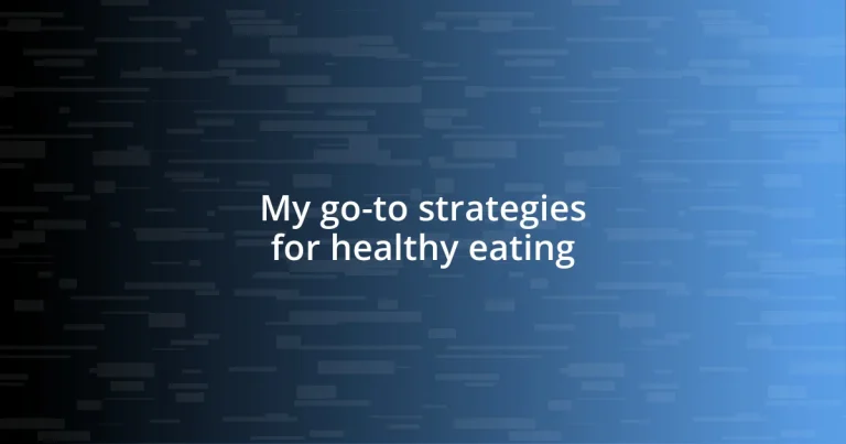 My go-to strategies for healthy eating