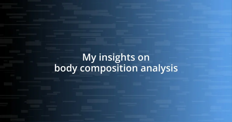 My insights on body composition analysis