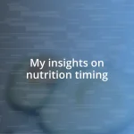 My insights on nutrition timing