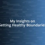 My Insights on Setting Healthy Boundaries